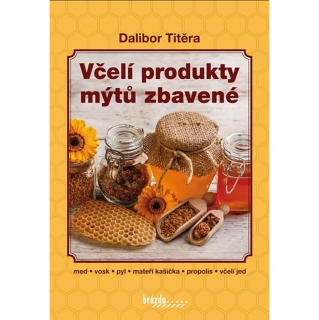 Kniha Včelí produkty mýtů zbavené – recepty na medovinu a včelí výrobky 200 stran